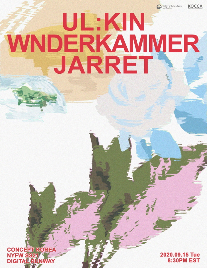 붙임 1. 컨셉코리아 뉴욕 S/S 2021 포스터 UL:KIN WNDERKAMMER JARRET / concept korea NYFW SS 2021 DIGITAL RUNWAY / 2020. 09. 15. Tue 8:30PM EST