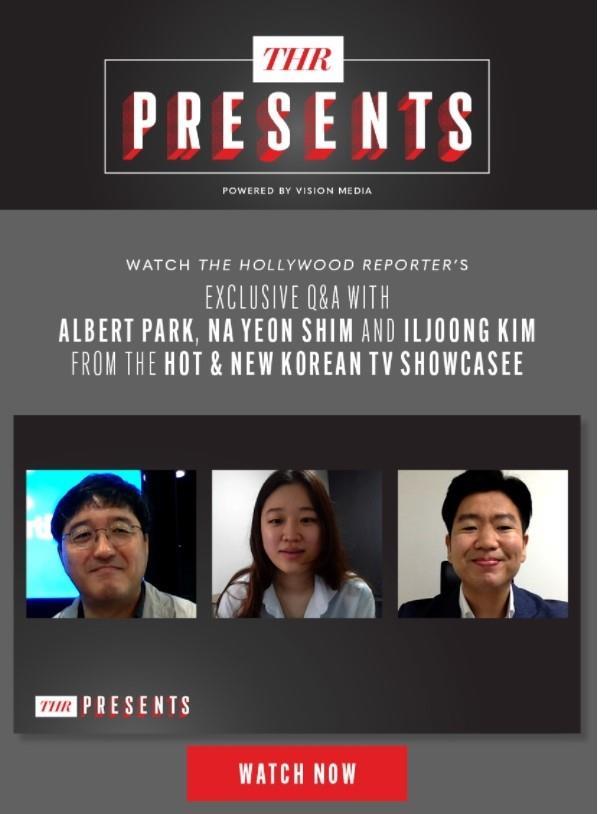 THR PRESENTS | POWERED BY VISION MEDIA | WATCH THE HOLLYWOOD REPORTER'S EXCLUSIVE Q&A WITH ALBERT PARK, NA YEON SHIM AND ILJOONG KIM FROM THE HOT & NEW KOREAN TV SHOWCASEE | 참가자 인물 사진 | THR PRESENTS | WATCH NOW | 붙임 3. 2021 더 할리우드 리포터 온라인 스크리닝(THR Virtual Screening) 행사 안내